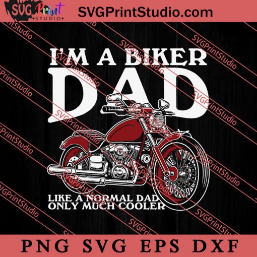 I'm A Biker Dad SVG, Happy Father's Day SVG, Daddy SVG, Dad SVG EPS DXF PNG