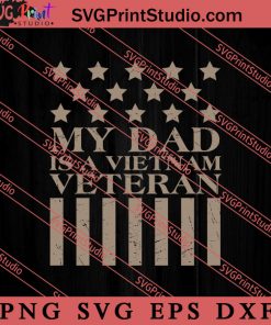 My Dad Is A Vietnam Veteran SVG, Happy Father's Day SVG, Daddy SVG, Dad SVG EPS DXF PNG
