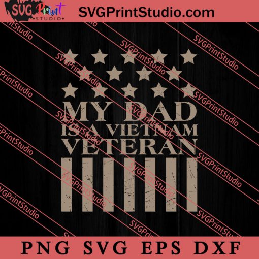 My Dad Is A Vietnam Veteran SVG, Happy Father's Day SVG, Daddy SVG, Dad SVG EPS DXF PNG