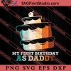My First Birthday As Daddy SVG, Happy Father's Day SVG, Daddy SVG, Dad SVG EPS DXF PNG
