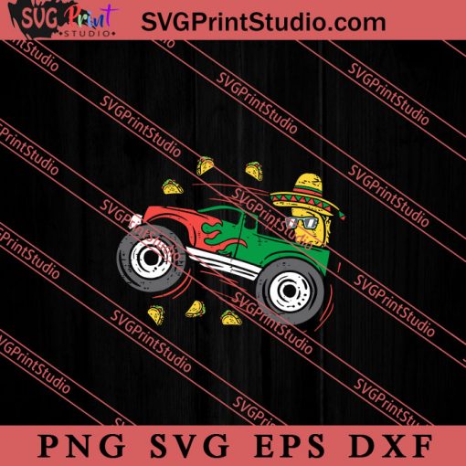 Funny Taco Driving Monster Truck SVG, Cinco de Mayo SVG, Mexico SVG, Fiesta Party SVG EPS DXF PNG Cricut File Instant Download