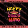 Happy Cinco De Mayo SVG, Cinco de Mayo SVG, Mexico SVG, Fiesta Party SVG EPS DXF PNG Cricut File Instant Download