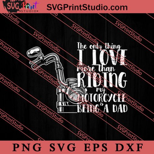 I Love More Than Riding SVG, Happy Father's Day SVG, Daddy SVG, Dad SVG EPS DXF PNG