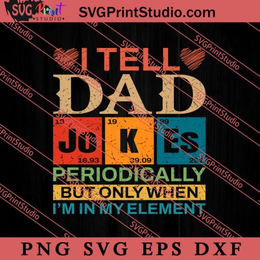 I Tell Dad Jokes Periodically SVG, Happy Father's Day SVG, Daddy SVG, Dad SVG EPS DXF PNG