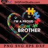 Im A Proud Autism Brother SVG, Autism Awareness SVG