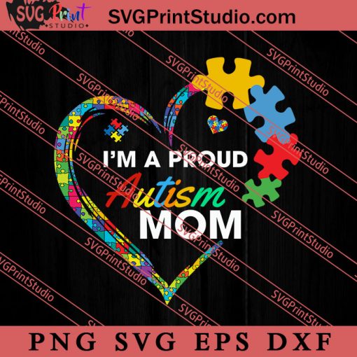 Im A Proud Autism Mom SVG, Autism Awareness SVG