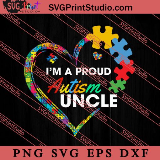 Im A Proud Autism Uncle SVG, Autism Awareness SVG