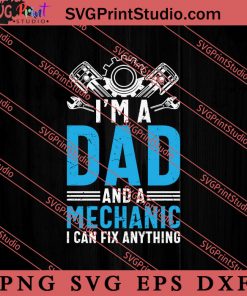 I'm A Dad And A Mechanic SVG, Happy Father's Day SVG, Daddy SVG, Dad SVG EPS DXF PNG