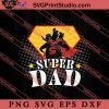Mens Superdad Superhero SVG, Happy Father's Day SVG, Daddy SVG, Dad SVG EPS DXF PNG