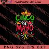 Mexican Cinco De Mayo SVG, Cinco de Mayo SVG, Mexico SVG, Fiesta Party SVG EPS DXF PNG Cricut File Instant Download