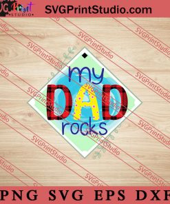 My Dad Rocks SVG, Happy Father's Day SVG, Daddy SVG, Dad SVG EPS DXF PNG