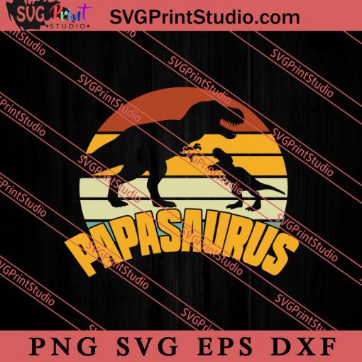 Papasaurus Dinosaur SVG, Happy Father's Day SVG, Daddy SVG, Dad SVG EPS DXF PNG