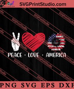 Peace Love America SVG, 4th of July SVG, Independence Day SVG PNG EPS DXF Silhouette Cut Files