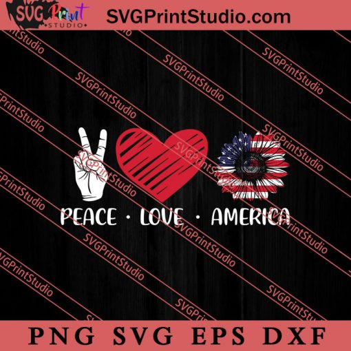 Peace Love America SVG, 4th of July SVG, Independence Day SVG PNG EPS DXF Silhouette Cut Files