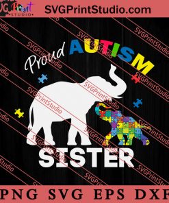 Proud Autism Sister Autism Elephan SVG, Autism Awareness SVG