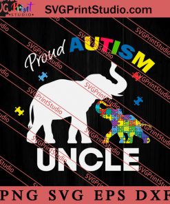 Proud Autism Uncle Autism Elephan SVG, Autism Awareness SVG