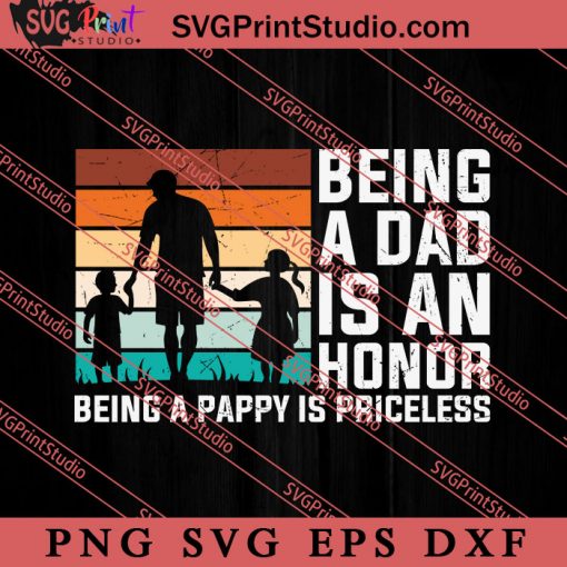Being A Dad Is An Honor SVG, Happy Father's Day SVG, Daddy SVG, Dad SVG EPS DXF PNG