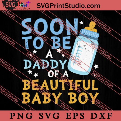 Soon To Be A Daddy SVG, Happy Father's Day SVG, Daddy SVG, Dad SVG EPS DXF PNG