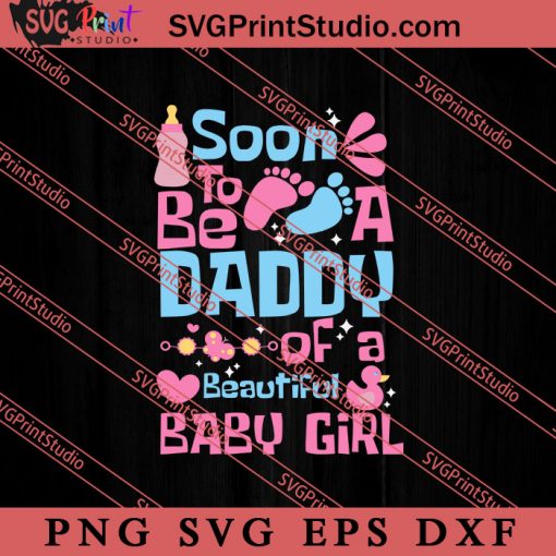 Soon To Be A Daddy SVG, Happy Father's Day SVG, Daddy SVG, Dad SVG EPS DXF PNG