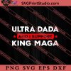 Ultra Dada And I Support King Maga SVG, Father's Day SVG