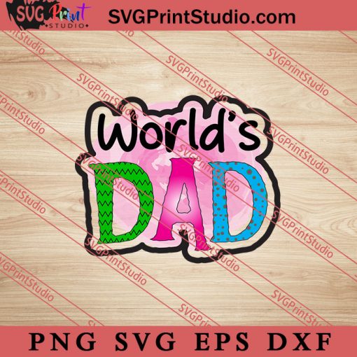 World's Dad SVG, Happy Father's Day SVG, Daddy SVG, Dad SVG EPS DXF PNG