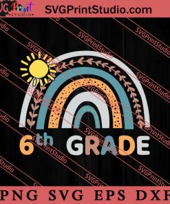 6th Grade Rainbow Teacher Student SVG, Back To School SVG, Student SVG