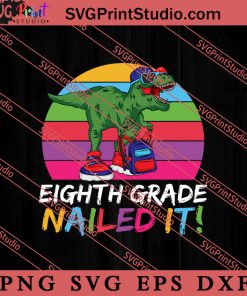 8th Grade Nailed It SVG, Back To School SVG, Student SVG