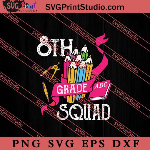 8th Grade Squad Back To School SVG, Back To School SVG, Student SVG