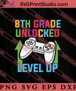 8th Grade Unlocked Level Up SVG, Back To School SVG, Student SVG