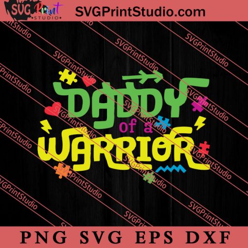 Autism Daddy Of A Warrior SVG, Autism Awareness SVG, Puzzle SVG