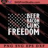 Beer Bacon Guns Freedom SVG, America SVG, 4th of July SVG