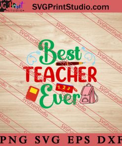 Best Teacher Ever SVG, Back To School SVG, Student SVG