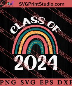 CLASS of 2024 Rainbow School SVG, Back To School SVG, Student SVG