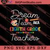 Dream Team Eighth Grade Back SVG, Back To School SVG, Student SVG