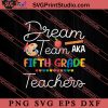 Dream Team Fifth Grade Back SVG, Back To School SVG, Student SVG