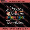 Dream Team Seventh Grade Back SVG, Back To School SVG, Student SVG