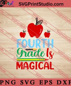 Fourth Grade Is Magical SVG, Back To School SVG, Student SVG