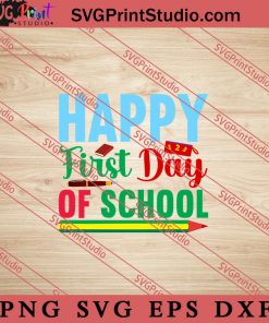 Happy First Day Of School SVG, Back To School SVG, Student SVG