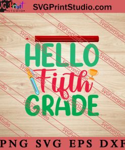 Hello Fifth Grade SVG, Back To School SVG, Student SVG