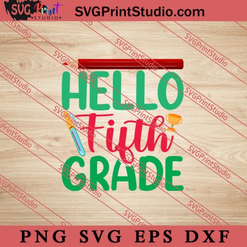 Hello Fifth Grade SVG, Back To School SVG, Student SVG