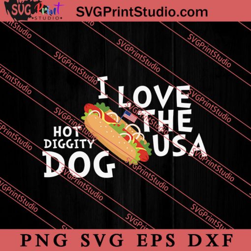 I Love The USA Hot Diggity Dog SVG, America SVG, 4th of July SVG