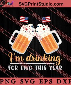 Im Drinking For Two This Year SVG, America SVG, 4th of July SVG