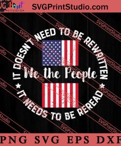 It Doesnt Need To Be Rewritten We The People SVG, America SVG, 4th of July SVG
