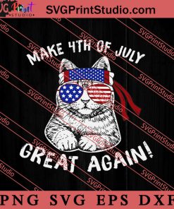 Make 4th of July Great SVG, Cat SVG, America SVG, 4th of July SVG