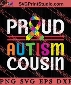 Proud Autism Cousin Autism Ribbon SVG, Autism Awareness SVG, Puzzle SVG