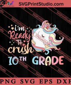Ready to Crush 10th Grade SVG, Back To School SVG, Student SVG