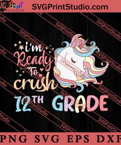 Ready to Crush 12th Grade SVG, Back To School SVG, Student SVG