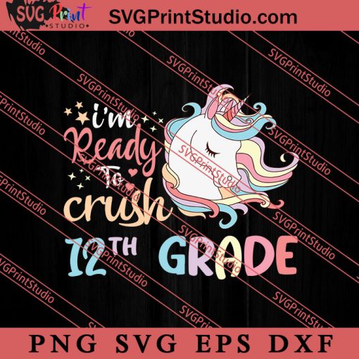 Ready to Crush 12th Grade SVG, Back To School SVG, Student SVG