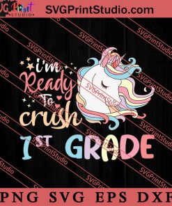 Ready to Crush 1st Grade SVG, Back To School SVG, Student SVG