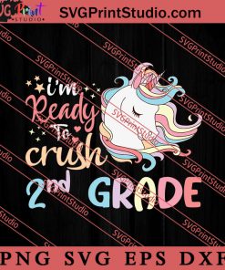 Ready to Crush 2nd Grade SVG, Back To School SVG, Student SVG